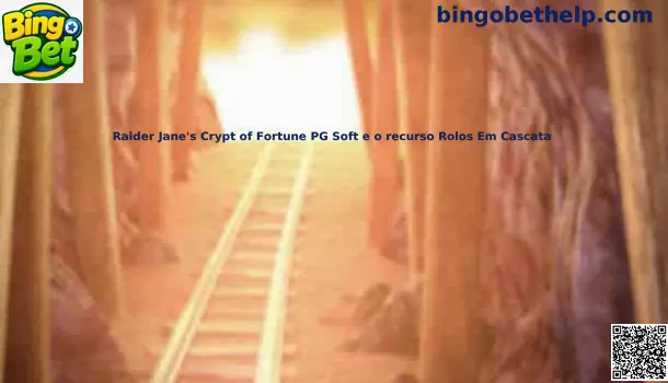 Raider Jane's Crypt of Fortune PG Soft e o recurso Rolos Em Cascata